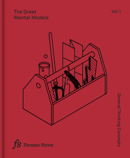 The Great Mental Models Volume 1: General Thinking Concepts